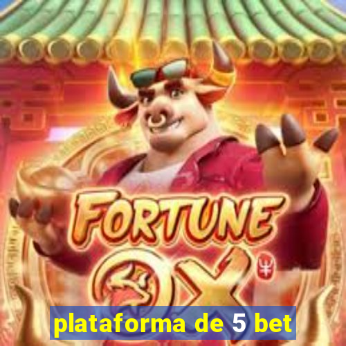 plataforma de 5 bet